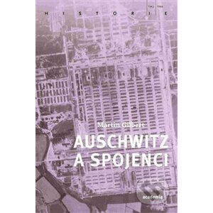 Auschwitz a spojenci - Martin Gilbert