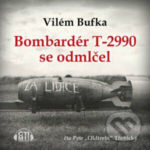 Bombardér T-2990 se odmlčel - Vilém Bufka