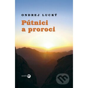 Pútnici a proroci - Ondrej Lucký
