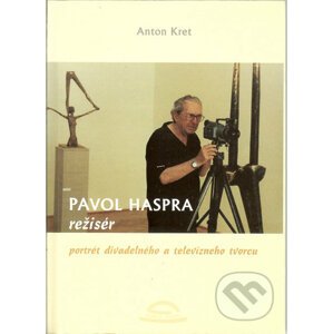 Pavol Haspra, režisér - Anton Kret