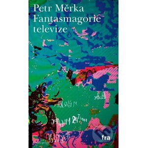 E-kniha Fantasmagorie televize - Petr Měrka