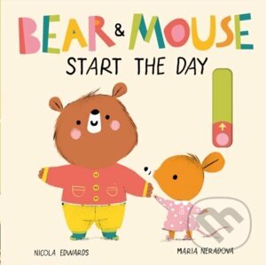 Bear and Mouse Start the Day - Nicola Edwards, Mária Neradová (ilustrácie)