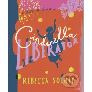 Cinderella Liberator - Rebecca Solnit, Arthur Rackham (ilustrácie)