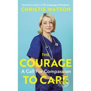 The Courage to Care - Christie Watson