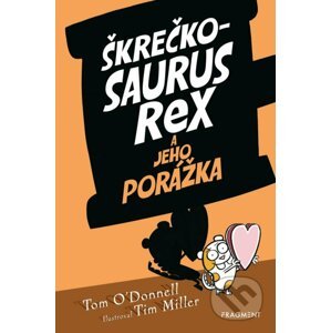 Škrečkosaurus rex a jeho porážka - Tom O'Donnell, Tim Miller (ilustrátor)