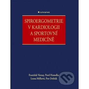 E-kniha Spiroergometrie v kardiologii a sportovní medicíně - Petr Dobšák, Leona Mífková, Pavel Homolka, František Várnay