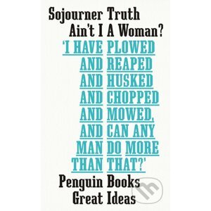 Ain't I A Woman? - Sojourner Truth