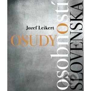 Osudy osobností Slovenska - Jozef Leiker