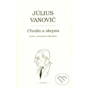 Chvála a skepsa - Július Vanovič