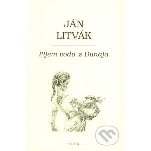 Pijem vodu z Dunaja - Ján Litvák