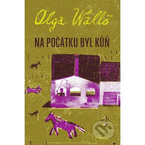 Na počátku byl kůň - Olga Walló