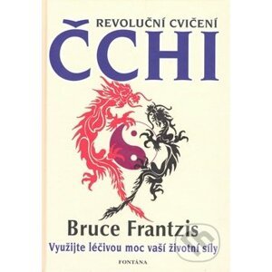 Revoluční cvičení Čchi - Bruce Frantzis