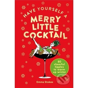 Have Yourself a Merry Little Cocktail - Emma Stokes
