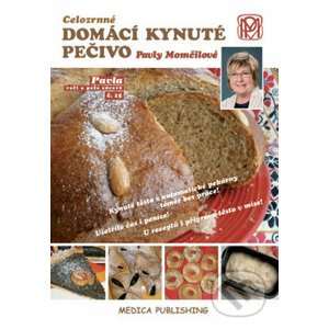 Celozrnné domácí kynuté pečivo Pavly Momčilové - Medica Publishing