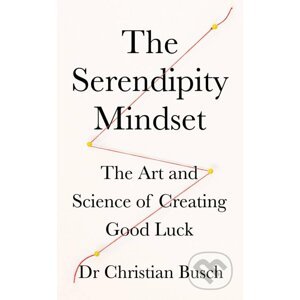 The Serendipity Mindset - Christian Busch