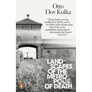 Landscapes of the Metropolis of Death - Otto Dov Kulka