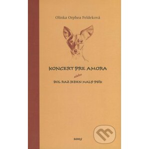Koncert pre Amora - Olinka Orphea Feldeková