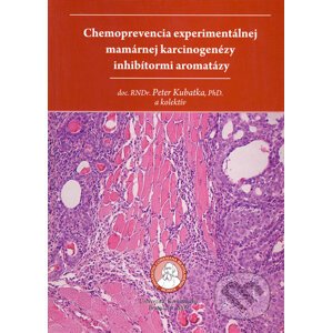 Chemoprevencia experimentálnej mamárnej karcinogenézy inhibítormi aromatázy - Peter Kubatka a kol.