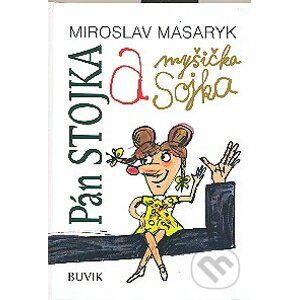 Pán Stojka a myšička Sojka - Miroslav Masaryk