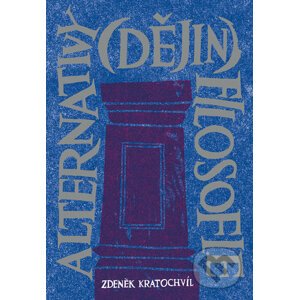 Alternativy (dějin) filosofie - Zdeněk Kratochvíl