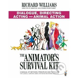 The Animator's Survival Kit: Dialogue, Directing, Acting and Animal Action - Richard E. Williams