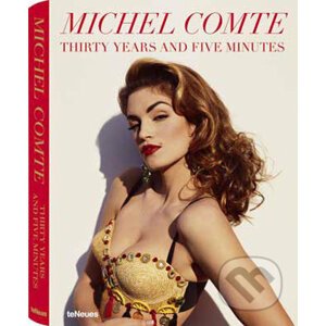 Michel Comte: Thirty Years and Five Minutes - Michel Comte