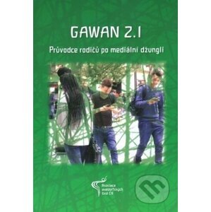 Gawan 2.1.: Průvodce rodičů po mediální džungli - Edwin Hübner