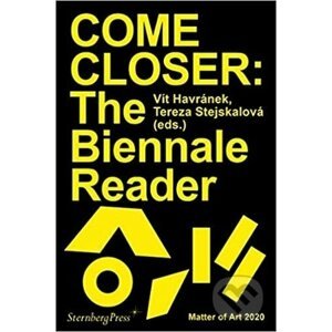 Come Closer: The Biennale Reader Matter of Art 2020 - Vít Havránek, Tereza Stejskalová