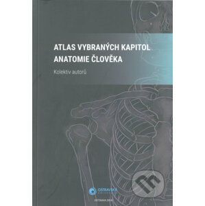 Atlas vybraných kapitol anatomie člověka - Kolektiv autorů