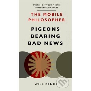The Mobile Philosopher: Pigeons Bearing Bad News - Will Bynoe