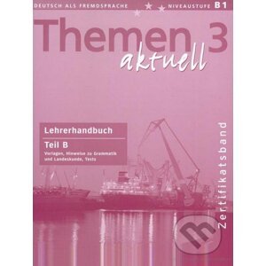 Themen 3 aktuell - Lehrerhandbuch Teil B - Max Hueber Verlag