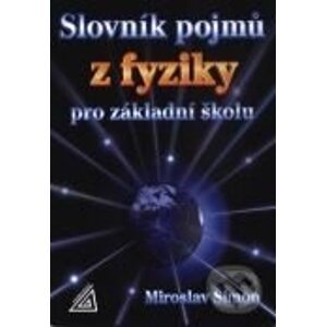 Slovník pojmů z fyziky pro základní školy - Miroslav Šimon