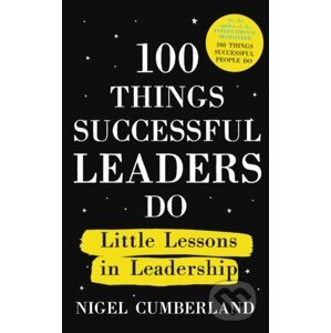 100 Things Successful Leaders Do - Nigel Cumberland