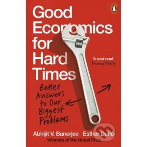 Good Economics for Hard Times - Abhijit V. Banerjee, Esther Duflo