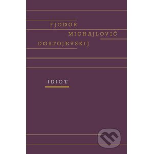 Idiot - Fiodor Michajlovič Dostojevskij