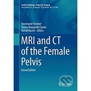 MRI and CT of the Female Pelvis - Rosemarie Forstner, Teresa M. Cunha, Bernd Hamm