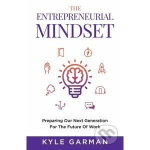 The Entrepreneurial Mindset - Kyle Garman