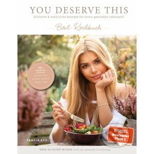 You Deserve This: Einfache & natürliche Rezepte für einen gesunden Lebensstil - Pamela Reif