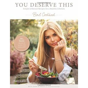 You deserve this: Simple & Natural Recipes For A Healthy Lifestyle - Pamela Reif