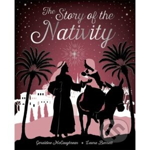 The Story of the Nativity - Geraldine Mccaughrean, Laura Barrett (ilustrácie)