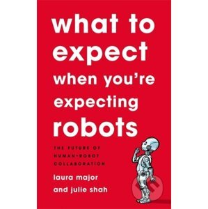 What To Expect When You're Expecting Robots - Julie Shah