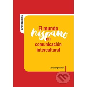 El mundo hispano en comunicación intercultural - Jana Lenghardtová