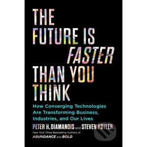 The Future is Faster Than You Think - Peter H. Diamandis, Steven Kotler