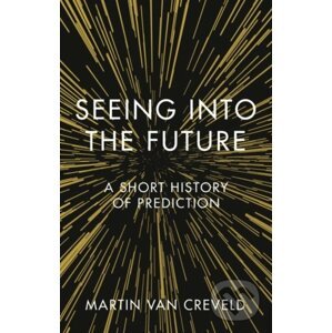 Seeing into the Future - Martin van Creveld