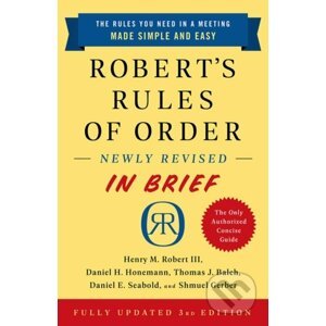 Robert's Rules of Order Newly Revised In Brief - Henry Robert Robert, Daniel Honemann, Thomas Balch, Daniel Seabold, Shmuel Gerber
