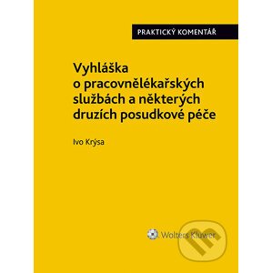 Vyhláška o pracovnělékařských službách a některých druzích posudkové péče (č. 79/2013 Sb.). Praktický komentář - Ivo Krýsa