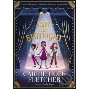 Into the Spotlight - Carrie Hope Fletcher, Kiersten Eagan (ilustrácie)