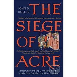 The Siege of Acre, 1189-1191 - John D. Hosler