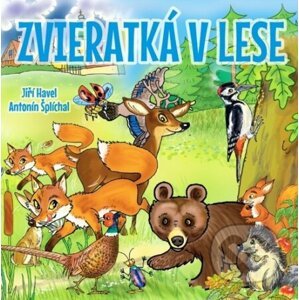 Zvieratká v lese - Jiří Havel, Antonín Šplíchal