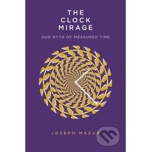 The Clock Mirage - Joseph Mazur